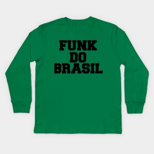 Funk Do Brasil - Brazilian Music Kids Long Sleeve T-Shirt
